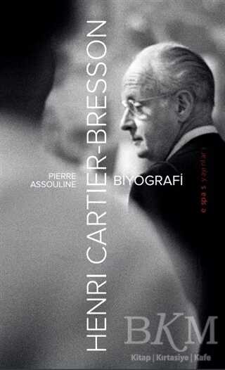 Henri Cartier-Bresson: Biyografi - Espas Kuram Sanat Yayınları