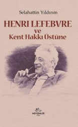 Henri Lefebvre ve Kent Hakkı Üstüne - Mevsimler Kitap