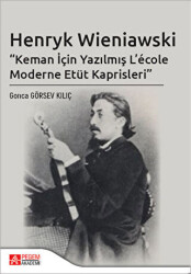 Henryk Wieniawski - Keman İçin Yazılmış L’ecole Moderne Etüt Kaprisleri - Pegem Akademi Yayıncılık
