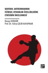 Hentbol Antrenmanının Fiziksel Uygunluk Özelliklerine Etkisinin İncelenmesi - Gazi Kitabevi