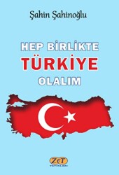 Hep Birlikte Türkiye Olalım - Zet Yayınları