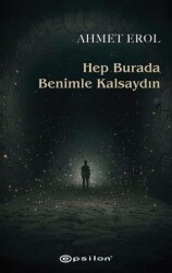Hep Burada Benimle Kalsaydın - Epsilon Yayınevi