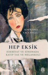 Hep Eksik - Edebiyat ve Sinemada Kayıp Yas ve Melankoli - Mask Yayınları