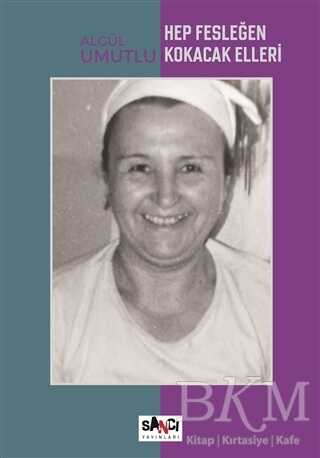 Hep Fesleğen Kokacak Elleri - Sancı Yayınları