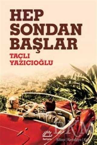 Hep Sondan Başlar - İletişim Yayınevi