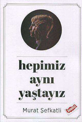 Hepimiz Aynı Yaştayız - Anadolu Kitap