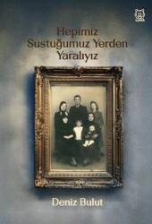 Hepimiz Sustuğumuz Yerden Yaralıyız - Luna Yayınları