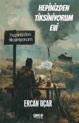 Hepinizden Tiksiniyorum Evi - Gece Kitaplığı