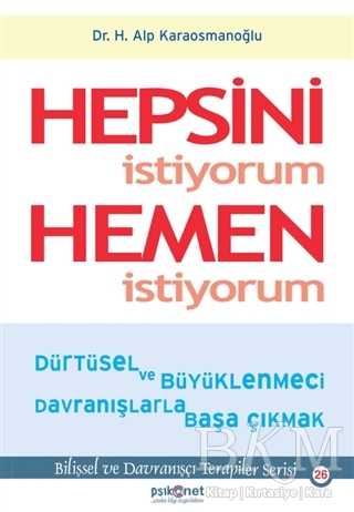 Hepsini İstiyorum Hemen İstiyorum - Psikonet Yayınları