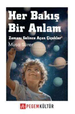 Her Bakış Bir Anlam Zamanı Gelince Açan Çiçekler - 1