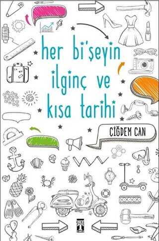 Her Bi`şeyin İlginç ve Kısa Tarihi - Genç Timaş
