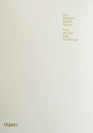 Her Düşenin Kanadı Yoktur - Not All That Falls Has Wings - ARTER
