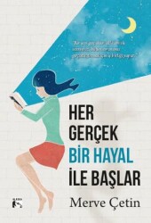 Her Gerçek Bir Hayal İle Başlar - Alaska Yayınevi