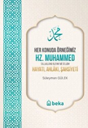 Her Konuda Örneğimiz Hz. Muhammed S.A.S. Hayatı, Ahlâkı, Şahsiyeti - Beka Yayınları