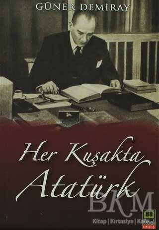 Her Kuşakta Atatürk - Babıali Kitaplığı