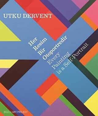 Her Resim Bir Otoportredir - Every Paintings is a Self-Portrait - Bozlu Art Project