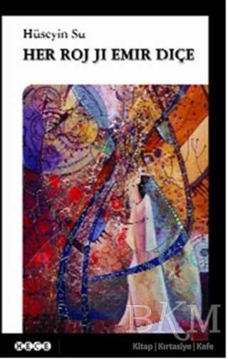 Her Roj Ji Emir Diçe - Hece Yayınları