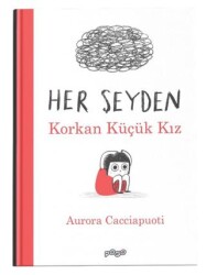 Her Şeyden Korkan Küçük Kız - Pogo Çocuk