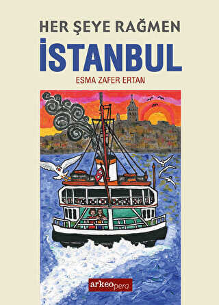 Her Şeye Rağmen İstanbul - Arkeoloji ve Sanat Yayınları