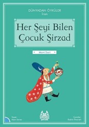 Her Şeyi Bilen Çocuk Şirzad - Dünyadan Öyküler İran - Arkadaş Yayınları