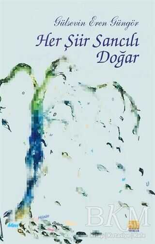 Her Şiir Sancılı Doğar - Tunç Yayıncılık