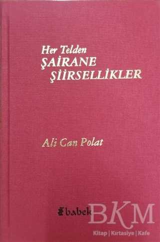 Her Telden Şairane Şiirsellikler - Babek Yayınları