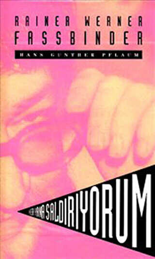 Her Yana Saldırıyorum - Rainer Werner Fassbinder - Hil Yayınları