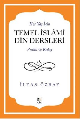 Her Yaş için Temel İslami Din Dersleri - Pratik ve Kolay - 1