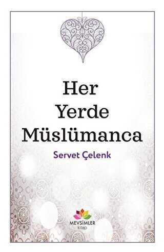 Her Yerde Müslümanca - Mevsimler Kitap