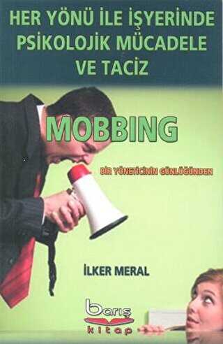 Her Yönü ile İşyerinde Psikolojik Mücadele ve Taciz - Barış Kitap