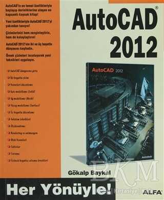 Her Yönüyle AutoCAD 2012 - Alfa Yayınları