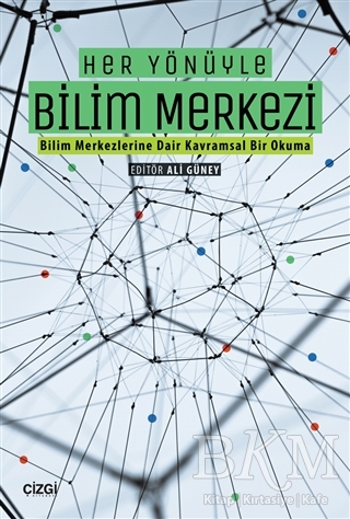 Her Yönüyle Bilim Merkezi - Çizgi Kitabevi Yayınları