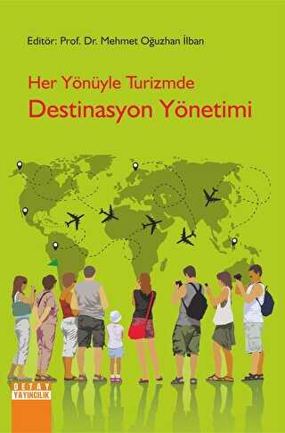 Her Yönüyle Turizmde Destinasyon Yönetimi - Detay Yayıncılık