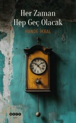 Her Zaman Hep Geç Olacak - Hece Yayınları
