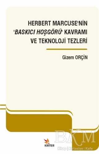 Herbert Marcuse’nin ‘Baskıcı Hoşgörü’ Kavramı ve Teknoloji Tezleri - Kriter Yayınları