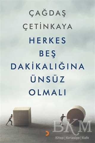 Herkes Beş Dakikalığına Ünsüz Olmalı - Cinius Yayınları