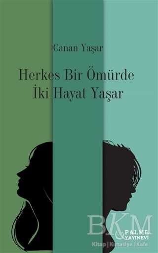 Herkes Bir Ömürde İki Hayat Yaşar - Palme Yayıncılık