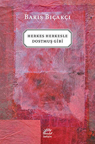 Herkes Herkesle Dostmuş Gibi - İletişim Yayınevi