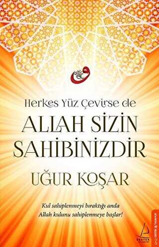 Herkes Yüz Çevirse de Allah Sizin Sahibinizdir - Destek Yayınları