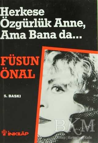 Herkese Özgürlük Anne, Ama Bana da... - İnkılap Kitabevi