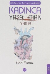 Herkese ve Her Şeye Rağmen Kadınca Yaşamak Yaşayamamak - Sinada Kitap