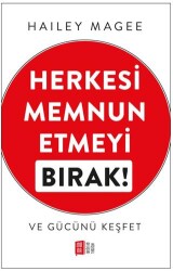 Herkesi Memnun Etmeyi Bırak - Mona Kitap