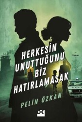Herkesin Unuttuğunu Biz Hatırlamasak - Doğan Kitap