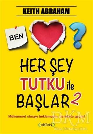 Herşey Tutku ile Başlar - 2 - Arıtan Yayınevi