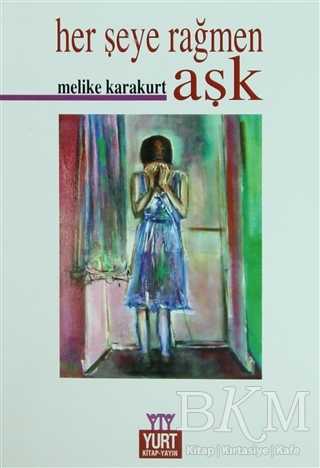 Herşeye Rağmen Aşk - Yurt Kitap Yayın