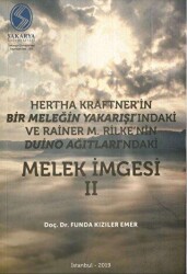 Hertha Kraftner`in Bir Meleğin Yakarışı`ndaki ve Rainer M. Rilke`nin Duino Ağıtları`ndaki Melek İmgesi 2 - Sakarya Üniversitesi Kültür Yayınları
