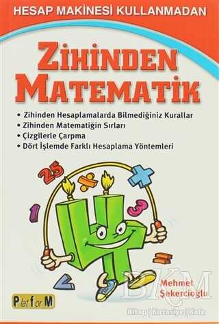 Hesap Makinesi Kullanmadan Zihinden Matematik - Platform Yayınları