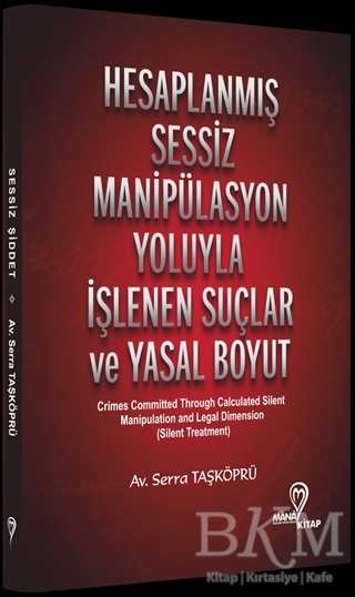 Hesaplanmış Sessiz Manipülasyon Yoluyla İşlenen Suçlar ve Yasal Boyut - Mana Kitap