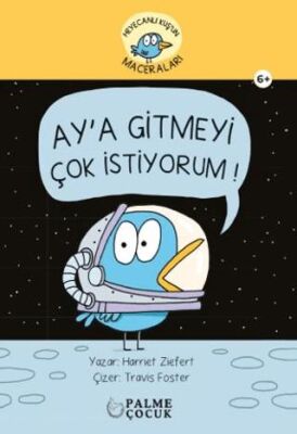 Heyacanlı Kuş`un Maceraları Ay`a Gitmeyi Çok İstiyorum - 1