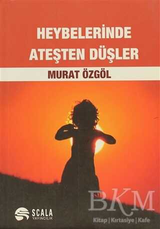 Heybelerinde Ateşten Düşler - Scala Yayıncılık